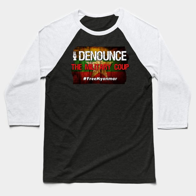 I denounce the Military Coup  #FreeMyanmar - Distressed myanmar flag and font Baseball T-Shirt by Try It